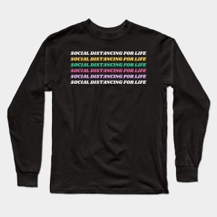 Social Distancing for life Long Sleeve T-Shirt
